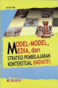 Model-Model Media, Dan Strategi Pembelajaran Kontekstual (Inovatif), Cet.5