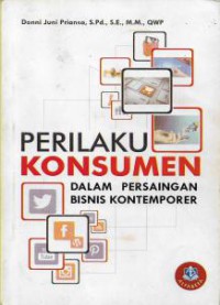 Perilaku Konsumen Dalam Persaingan Bisnis Kontemporer, Cet.1