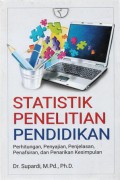 Statistik Penelitian Pendidikan: Perhitungan, Penyajian, Penjelasan, Penafsiran, dan Penarikan Kesimpulan