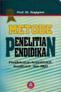 Metode Penelitian Pendidikan : Pendekatan Kuantitatif, Kualitatif Dan R&D, Cet.12