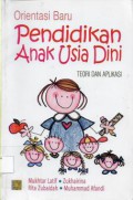 Orientasi pendidikan anak usia dini : teori dan aplikasi