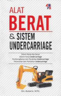 Alat Berat & Sistem Undercarriage: Sistem Kerja Alat Berat Sistem Kerja Undercarriage Pembongkaran dan Perakitan Undercarriage Perawatan dan Perbaikan Undercarriage