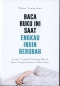 Baca buku ini saat engkau ingin berubah : Karena terjebak kebiasaan buruk dapat menghancurkanmu pelan-pelan