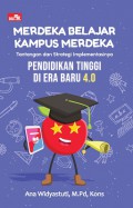 Merdeka Belajar Kampus Merdeka:  Tantangan dan Strategi Implementasinya Pendidikan Tinggi di Era Baru 4.0