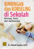 Bimbingan dan Konseling di Sekolah: Konsep, Teori dan Aplikasinya