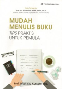 Mudah Menulis Buku Tips Praktis untuk Pemula