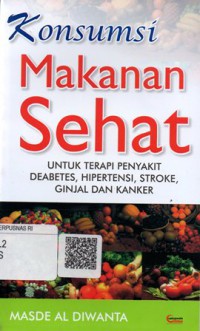Konsumsi Makanan Sehat untuk Terapi Penyakit Deabetes, Hipertensi, Stroke, Ginjal dan kanker