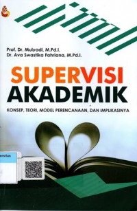 Supervisi Akademik: Konsep, Teori, Model Perencanaan, dan Implikasinya