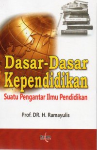 Dasar-dasar kependidikan : suatu pengantar ilmu pendidikan