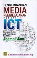 Pengembangan Media Pembelajaran Berbasis ICT Konsep dan Aplikasi pada Pembelajaran Pendidikan Agama Islam, Cet.1