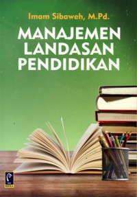 Manajemen Landasan Pendidikan, Cet.1