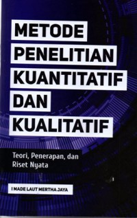 Metode Penelitian Kuantitatif dan Kualitatif: Teori, Penerapan dan Riset Nyata, Cet. 1