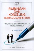 Bimbingan dan Konseling Berbasis Kompetensi: Orientasi Dasar Pengembangan Profesi Konselor, Ed. Revisi, Cet.5