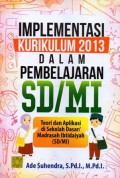Implementasi Kurikulum 2013 dalam pembelajaran SD/MI : Teori dan Aplikasi di Sekolah Dasar/Madrasah Ibtidaiyah (SD/MI), Cet.1