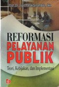 Reformasi Pelayanan Publik Teori, Kebijakan, dan Implementasi