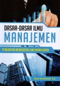 Dasar-Dasar Ilmu Manajemen Pengantar Menguasai Ilmu Manajemen,Cet.1