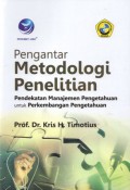 Pengantar Metodologi Penelitian : Pendekatan Manajemen Pengetahuan untuk Perkembangan Pengetahuan, Ed.1