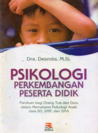 Psikologi Perkembangan Peserta Didik : Panduan Bago Orang Tua dan Guru Dalam Memahami Psikologi Anak Usia SD, SMP dan SMA, Cet.6