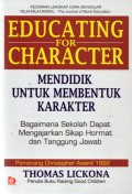 Mendidik untuk Membentuk Karakter : Bagaimana Sekolah dapat Memberikan Pendidikan tentang Sikap Hormat dan Bertanggung Jawab = Educating for Character : How Our Schools Can Teach Respect and Responsibility, Ed.1, Cet.6