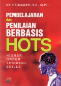 Pembelajaran dan Penilaian Berbasis HOTS (Higher Order Thinking Skills), Cet.1