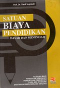 Satuan Biaya Pendidikan : Dasar dan Menengah, Cet.5