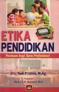 Etika Pendidikan : Panduan Bagi Guru Profesional, Cet.1