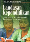 Landasan Kependidikan : Stimulus Ilmu Pendidikan Bercorak Indonesia, Ed.2, Cet.2