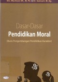 Dasar-dasar Pendidikan Moral : Basis Pengembangan Pendidikan Karakter