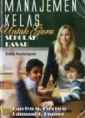 Manajemen Kelas Untuk Guru Sekolah Dasar, Ed.8. Cet.1