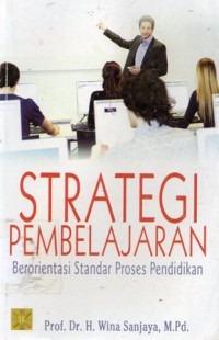 Strategi Pembelajaran : Berorientasi Standar Proses Pendidikan, Ed.1, Cet.10