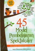 45 Model Pembelajaran Spektakuler, Cet.1