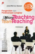 Pengenalan dan pelaksanaan lengkap micro teaching & team teaching
