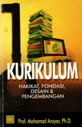 Kurikulum : Hakikat, Fondasi, Desain & Pengembangan, Cet.1