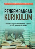 Pengembangan Kurikulum : Dalam Rangka Implementasi Standar Proses Pendidikan Siswa, Cet.1