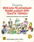 Menyusun Rencana Pelaksanaan Pembelajaran (RPP) Tematik Terpadu : Implementasi Kurikulum 2013 Untuk SD/MI, Cet.1