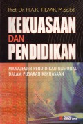 Kekuasaan Dan Pendidikan : Manajemen Pendidikan Nasional Dalam Pusaran Kekuasaan, Cet.1