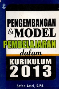 Pengembangan Dan Model Pembelajaran Dalam Kurikulum 2013