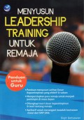 Menyusun Leadership Training Untuk Remaja : Panduan Untuk Guru