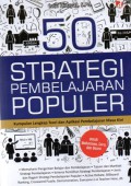 50 Strategi Pembelajaran Populer : Kumpulan Lengkap Teori dan Aplikasi Pembelajaran Masa Kini