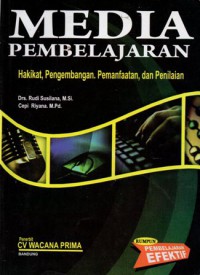 Media Pembelajaran : Hakikat, Pengembangan, Pemanfaatan, Dan Penilaian