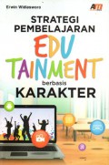 Strategi Pembelajaran Edu Tainment Berbasis Karakter, Cet.1