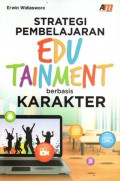 Strategi Pembelajaran Edu Tainment Berbasis Karakter, Cet.1