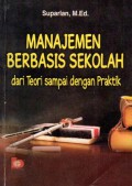 Manajemen Berbasis Sekolah : dari Teori sampai dengan Praktik, Cet.3