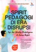 Spirit Pedagogi di Era Disrupsi : Tips dan Strategi Pembelajaran di Era Digital, Cet.1
