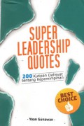 Super Leadirship Quotes : 200 Kutipan Dahsyat tentang Kepemimpinan, Cet.1