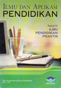 Ilmu dan Aplikasi Pendidikan: Bagian II Ilmu Pendidikan Praktis