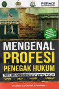 Mengenal Profesi Penegak Hukum : Buku Rujukan Berkarier di Bidang Hukum, Cet.1