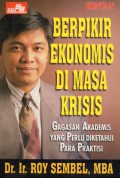 Kiat Kontan Berpikir Ekonomis di Masa Krisis : Gagasan Akademis yang Perlu diketahui para Praktisi, Cet.3
