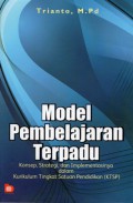 Model Pembelajaran Terpadu : Konsep, Strategi, Dan Implementasinya Dalam Kurikulum Tingkat Satuan Pendidikan (KTSP), Cet.6
