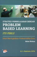 Strategi Pembelajaran Dengan Problem Based Learning Itu Perlu : Untuk Meningkatkan Profesionalitas Guru, Ed.2, Cet.1